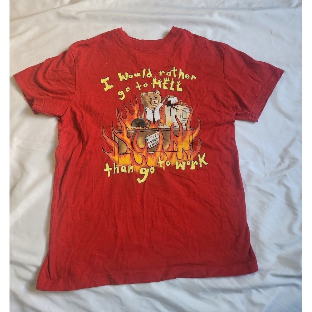 Teddy Fresh I Would Rather Go to Hell Than Go to Work T-Shirt Size XS